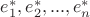 $e_1^*, e_2^*,...,e_n^*$