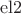 $\operatorname{el2}$
