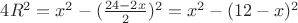 $4R^2=x^2-(\frac{24-2x}{2})^2=x^2-(12-x)^2$
