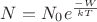 $N={N}_{0}{e}^{\frac{-W}{kT}}$ $N={N}_{0}{e}^{\frac{-W}{kT}}$