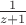 $1\over{z+1}$