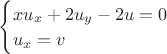 $
\begin{cases}
xu_x + 2u_y - 2u = 0\\
u_x = v
\end{cases}
$$
$