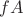 $fA$