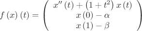$\[f\left( x \right)\left( t \right) = \left( \begin{array}{c}
 x''\left( t \right) + \left( {1 + {t^2}} \right)x\left( t \right) \\ 
 x\left( 0 \right) - \alpha  \\ 
 x\left( 1 \right) - \beta  \\ 
 \end{array} \right)\]$