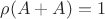 $\rho(A+A)=1$