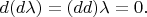 $d(d\lambda)=(dd)\lambda=0.$