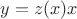 $y=z(x)x$