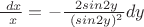 $\frac {\ dx} {\ x}={{-} \frac {\ 2sin2y} {\ (sin2y)^2}}dy $