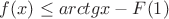 $f(x) \le arctgx - F(1)$
