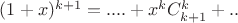 $(1+x)^{k+1}=....+x^kC_{k+1}^{k}+..$