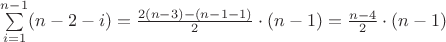$\sum\limits_{i=1}^{n-1} (n-2-i) = \frac{2(n-3)-(n-1-1)}{2} \cdot (n-1) = \frac{n-4}{2} \cdot (n-1)$