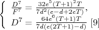 $\left\{
\begin{array}{lcl}
 \frac{D^7}{F^7}=\frac{32e^5(T+1)^2T}{7d^2(e-d+2eT)}, \\ D^7=\frac{64e^6(T+1)T}{7d(e(2T+1)-d)} \ \eqno[9]
\end{array}
\right.$