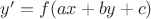 $y'=f(ax+by+c)$