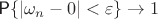 $\textsf P\{|\omega_n-0|<\varepsilon\}\to 1$
