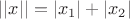 $||x||=|x_1|+|x_2|$