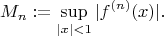$$M_n:=\sup_{|x|<1}|f^{(n)}(x)|.$$
