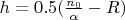 $h=0.5(\frac{n_0}{\alpha} - R)$