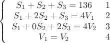 $\left\{\begin{array}{cccc}S_1+S_2+S_3=136&1\\S_1+2S_2+S_3=4V_1&2\\S_1+0S_2+2S_3=4V_2&3\\V_1=V_2&4\end{array}$