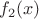$f_2 (x) $