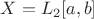 $X=L_2[a,b]$