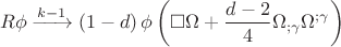 $$R\phi \xrightarrow{{k - 1}}\left( {1 - d} \right)\phi \left( {\square \Omega  + \frac{{d - 2}}{4}\Omega _{;\gamma } \Omega ^{;\gamma } } \right)$$
