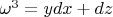 $\omega^3=ydx+dz$