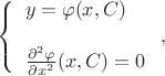 $$\left\{\begin{array}{l}
y=\varphi(x,C)\\
\\
\frac{\partial^2\varphi}{\partial x^2}(x,C)=0\end{array}\right.,
$$