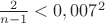 $\frac{2}{n-1}<0,007^2$