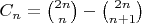 $C_{n}={2n \choose n}-{2n \choose n+1}$