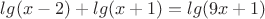 $lg(x-2)+lg(x+1)=lg(9x+1)$