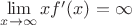 $\lim \limits_{x \to \infty} {x f'(x)} = \infty$