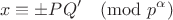 $$x\equiv \pm PQ' \pmod{p^\alpha}$$