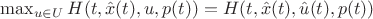 $\max_{u \in U} H(t, \hat{x}(t), u, p(t)) = H(t, \hat{x}(t), \hat{u}(t), p(t))$ $\max_{u \in U} H(t, \hat{x}(t), u, p(t)) = H(t, \hat{x}(t), \hat{u}(t), p(t))$