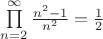 $\prod\limits_{n=2}^{\infty} \frac{n^2-1}{n^2}= \frac{1}{2}$