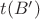 $t(B')$