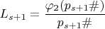 $L_{s+1}=\dfrac {\varphi_{2} (p_{s+1}\#)}{p_{s+1}\#}$