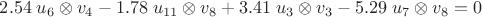 $2.54\;u_6\otimes v_4 - 1.78\;u_{11}\otimes v_8+3.41\;u_{3}\otimes v_3-5.29\;u_{7}\otimes v_8=0$