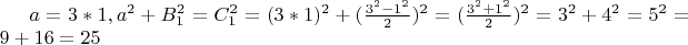 $a = 3*1, a^2 + B_1^2 = C_1^2 = (3*1)^2 + (\frac{3^2 - 1^2}{2})^2 = (\frac{3^2 + 1^2}{2})^2 = 3^2 + 4^2 = 5^2 = 9 + 16 = 25$