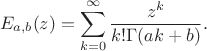 $$E_{a,b}(z)=\sum_{k=0}^{\infty}\frac{z^k}{k! \Gamma (ak+b)}.$$