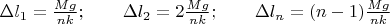 $\Delta l_1 = \frac {Mg}{nk}; \qquad \Delta l_2 = 2\frac {Mg}{nk}; \qquad \Delta l_n = (n-1)\frac {Mg}{nk}$