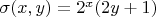 $\sigma(x,y) = 2^x(2y+1)$