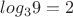$log_3{9}=2$