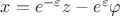 $x=e^{-\varepsilon}z-e^{\varepsilon}\varphi$ $x=e^{-\varepsilon}z-e^{\varepsilon}\varphi$