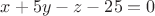 $x+5y-z-25=0$