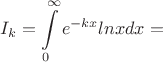 $$I_k=\int\limits_{0}^{\infty}e^{-kx}lnxdx = $$