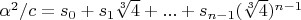 $\alpha^2/c=s_0+s_1 \sqrt[3]{4}+...+s_{n-1} (\sqrt[3]{4})^{n-1}$
