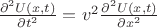 $\frac{\partial^2 U(x,t)}{\partial t^2} = v^2\frac{\partial^2 U(x,t)}{\partial x^2}$ $\frac{\partial^2 U(x,t)}{\partial t^2} = v^2\frac{\partial^2 U(x,t)}{\partial x^2}$