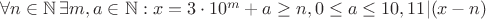 $\forall n\in \mathbb N\,\exists m,a\in\mathbb N: x=3\cdot10^m+a\ge n,0\le a\le10,11|(x-n)$