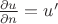 $\frac{\partial u}{\partial  n}=u'$