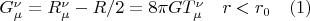 $G_{\mu}^{\nu}=R_{\mu}^{\nu}-R/2=8{\pi}GT_{\mu}^{\nu} \quad r<r_0 \quad(1)$